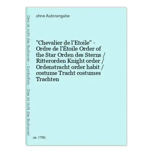 Chevalier de l'Etoile - Ordre de l'Étoile Order of the Star Orden des Sterns / Ritterorden Knight order / Ord