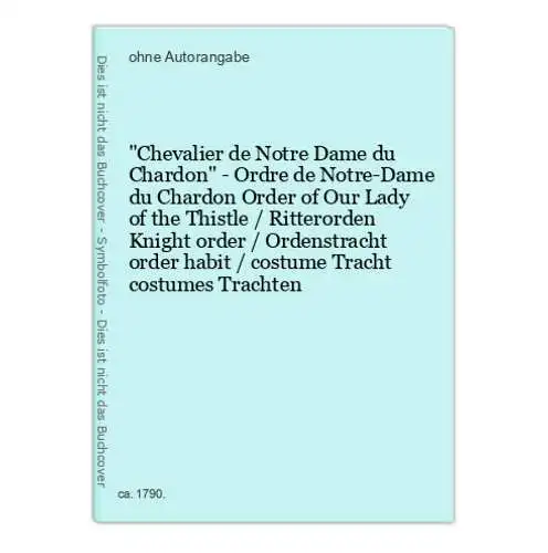 Chevalier de Notre Dame du Chardon - Ordre de Notre-Dame du Chardon Order of Our Lady of the Thistle / Rittero