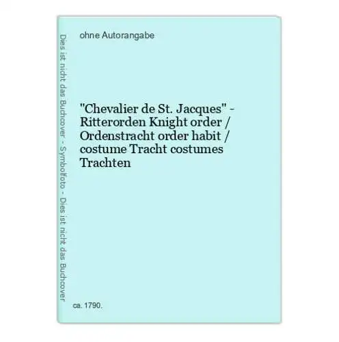 Chevalier de St. Jacques - Ritterorden Knight order / Ordenstracht order habit / costume Tracht costumes Trach