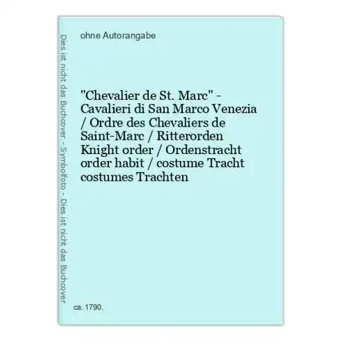 Chevalier de St. Marc - Cavalieri di San Marco Venezia / Ordre des Chevaliers de Saint-Marc / Ritterorden Knig