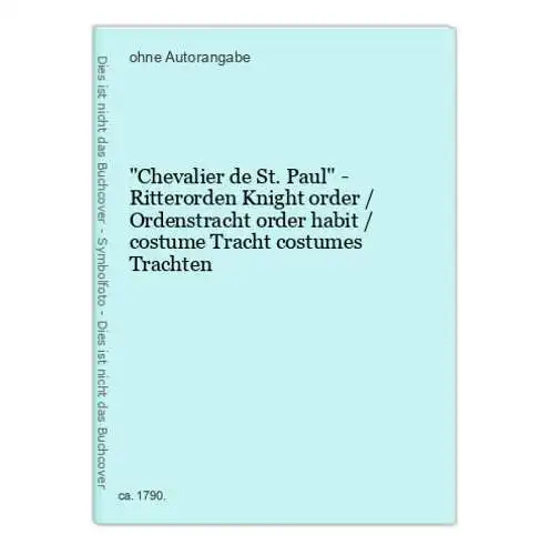 Chevalier de St. Paul - Ritterorden Knight order / Ordenstracht order habit / costume Tracht costumes Trachten