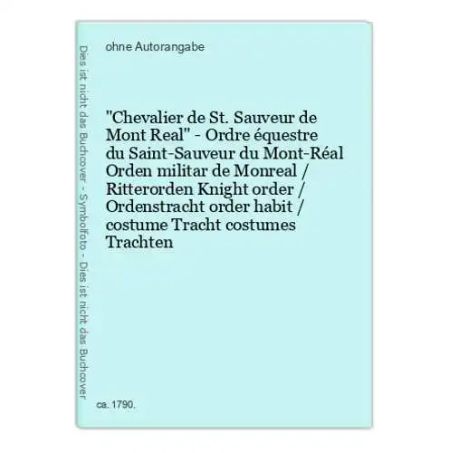 Chevalier de St. Sauveur de Mont Real - Ordre équestre du Saint-Sauveur du Mont-Réal Orden militar de Monrea