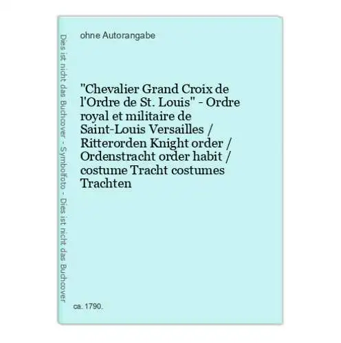 Chevalier Grand Croix de l'Ordre de St. Louis - Ordre royal et militaire de Saint-Louis Versailles / Ritterord