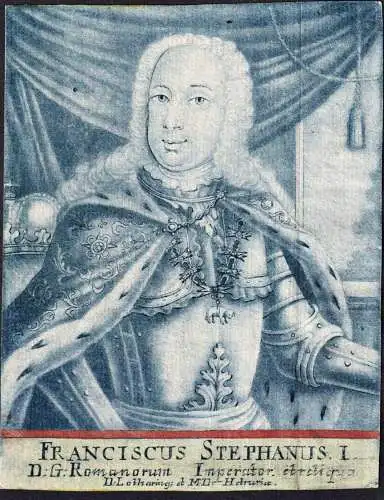 Franciscus Stephanus I. - Franz I. Stephan (1708-1765) HRR Kaiser emperor Portrait