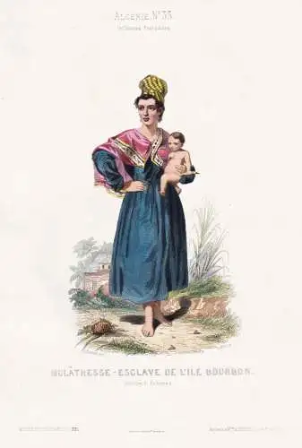 Mulatresse - Esclave de l'Ile Bourbon - slave Sklavin / La Réunion Insel island ile / costume Tracht costumes