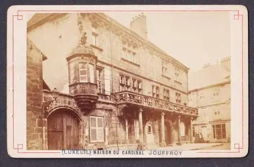 (Luxeuil) Maison du Cardinal Jouffroy- Luxeuil-les-Bains Maison du Cardinal Jouffroy Haute-Saone / CDV Foto Ph