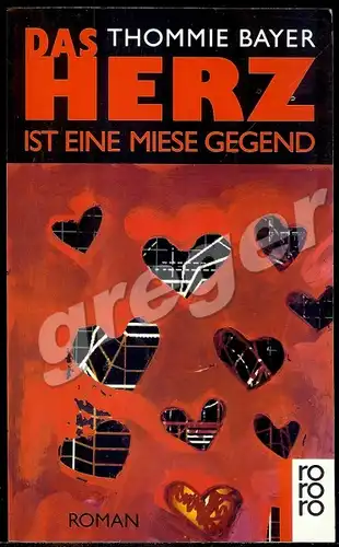 Das Herz ist eine miese Gegend  -  von Thommie Bayer