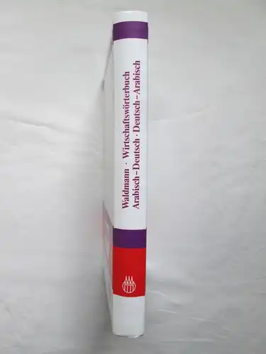 von: Dr. Albert Waldmann: R. Oldenbourg Verlag: Wirtschaftswörterbuch - Arabisch. 