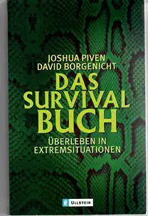 Piven, Joshua: Das Survival Handbuch - Überleben in Extremsituationen. 
