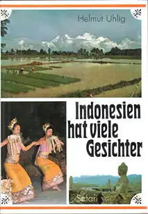 Uhlig, Helmut: Indonesien hat viele Gesichter - Inselwelt Sumatra Jave Bali Lombok Ko. 