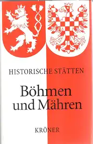 Balcke, Joachim; Eberhard, Winfried: Böhmen und Mähren. Handbuch der historischen Stätten. 