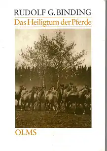 Binding, Rudolf: Das Heiligtum der Pferde. Hier ist Trakehnen. 