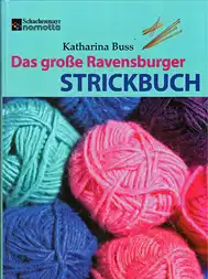 Buss, Katharina: Das große Ravensburger Strickbuch. 