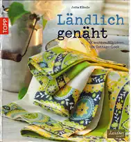 Kühnle, Jutta: Ländlich genäht - Kreative Nähideen im Cottage-Look - Landart creativ. 