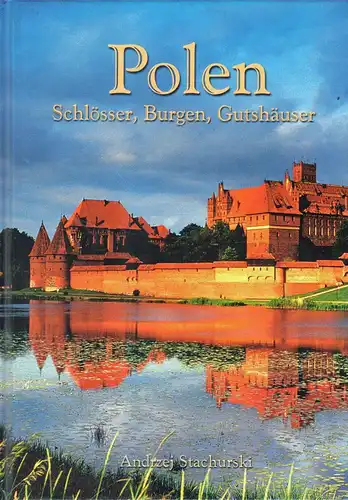 Stachurski, Andrzej: Polen - Schlösser, Burgen, Gutshäuser 
(Ostpreußen Schlesien). 