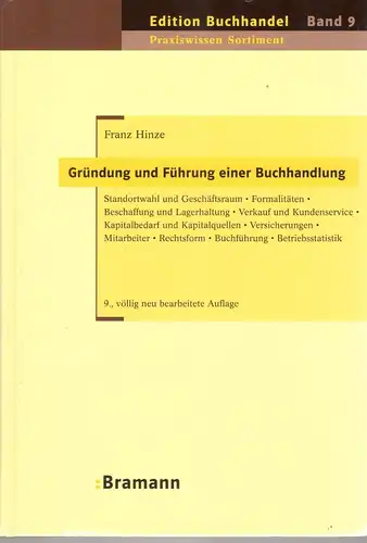 Hinze, Franz: Gründung und Führung einer Buchhandlung : Standortwahl und Geschäftsraum, Formalitäten, 
Edition Buchhandel ; Bd. 9 : Praxiswissen Sortiment. 