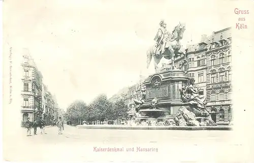 Gruss aus Cöln v. 1900 Kaiserdenkmal und Hansaring (AK022)