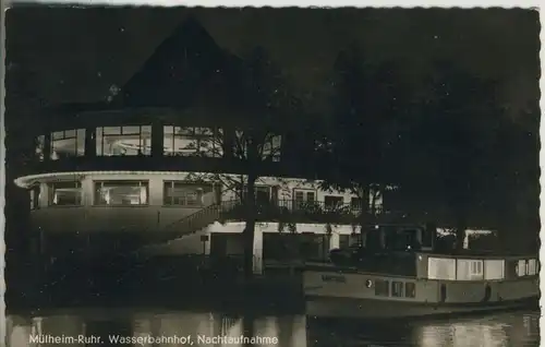 Mülheim-Ruhr v. 1958 Wasserbahnhof bei Nacht mit einem Schiff (AK309)