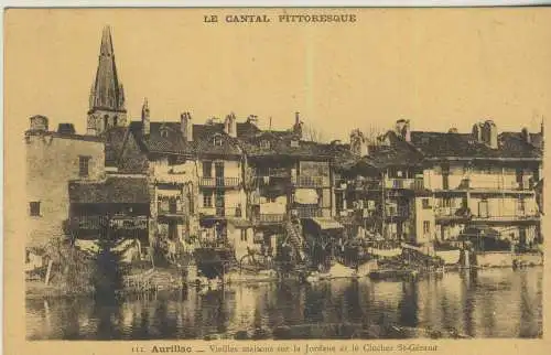 Cantal Pittoresque - Aurillac - Vieilles maisons sur la Jordane et le Clocher St-Géraud - von 1935 (AK59241)