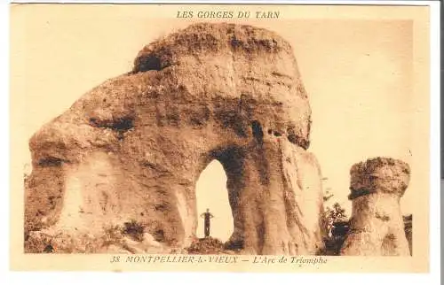 MONTPELLIER - le Vieux - L'Arc de Triumphe - LES GORGES DU TARN - von 1927 (AK6566)