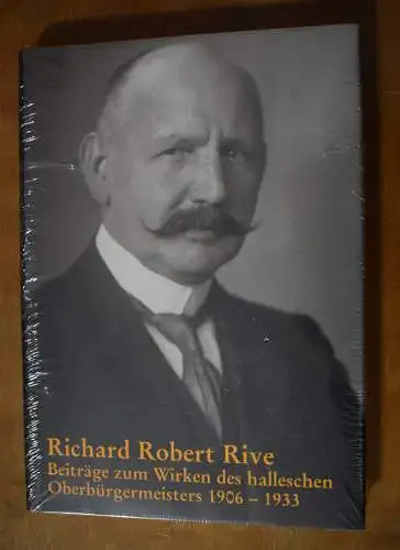 Buch: Richard Robert Rive, Beiträge zum Wirken des halleschen Oberbürgermeisters