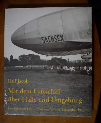Buch: Mit dem Luftschiff über Halle und Umgebung, Ralf Jacob, Fahrt am 14.9.1913