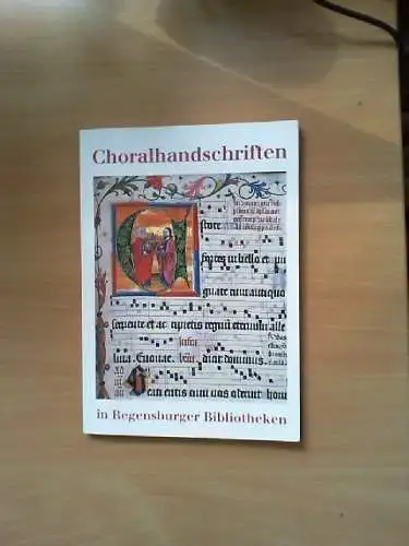 Choralhandschriften in Regensburger Bibliotheken : Katalog zur Ausstellung in de