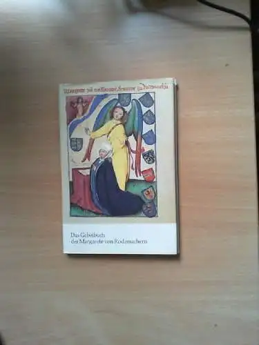 Das Gebetbuch der Margarete von Rodemachern : e. Bildfolge aus d. Pergamenthands