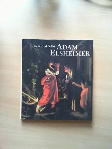 Adam Elsheimer. Gottfried Sello Sello, Gottfried und Adam (Illustrator) Elsheime
