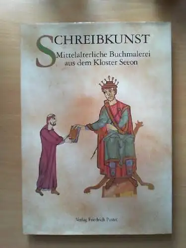 Schreibkunst : mittelalterliche Buchmalerei aus dem Kloster Seeon ; Katalog zur