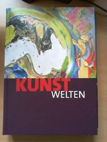 Kunstwelten. 100 Künstler - 100 Perspektiven Boesner, Wolfgang: