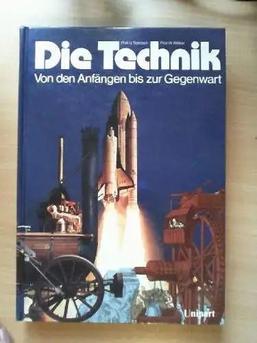 Die Technik : von d. Anfängen bis zur Gegenwart. hrsg. von Ulrich Troitzsch ; Wo