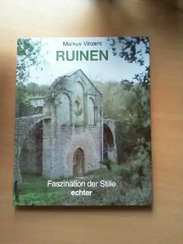 Ruinen : Faszination d. Stille. Mit e. kunsthistor. Beitr. von Karl-Otto Jung Vi