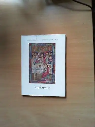 Eucharistie : 12 farb. Bilder aus d. 6.-11. Jh. [Unter Mitarb. v. Karl Wagner] /