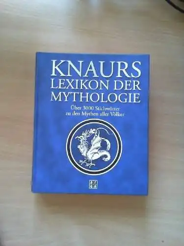 Knaurs Lexikon der Mythologie : über 3000 Stichwörter zu den Mythen aller Völker