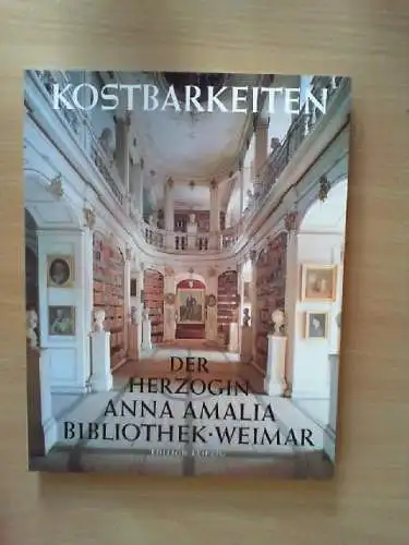 Kostbarkeiten der Herzogin-Anna-Amalia-Bibliothek Weimar. [hrsg. von der Stiftun