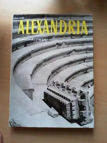 Alexandria. Text von Kazimierz MichaÅowski. Aufn. von Andrzej Dziewanowski. [Üb
