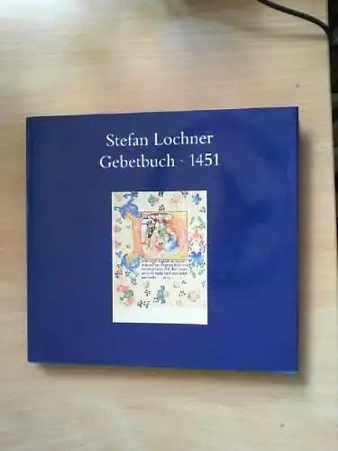 Stefan-Lochner-Gebetbuch : 1451 ; sämtliche Miniaturen der Handschrift 70 der He