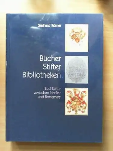 Bücher, Stifter, Bibliotheken : Buchkultur zwischen Neckar und Bodensee. Teil vo