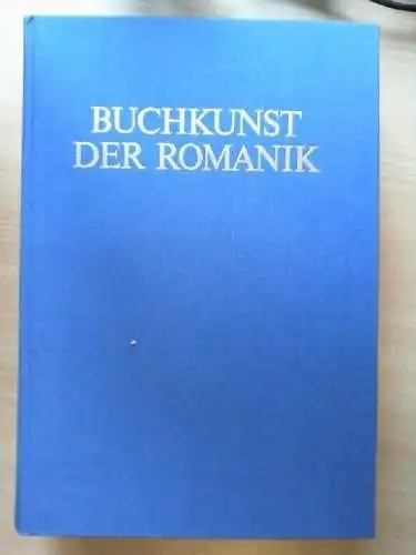 Buchkunst der Romanik. Buchkunst im Wandel der Zeiten ; Bd. 2 Mazal, Otto: