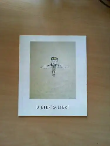 Dieter Gilfert, Halle (Saale) : Malerei, Zeichnungen, Druckgrafik ; [anläßlich d