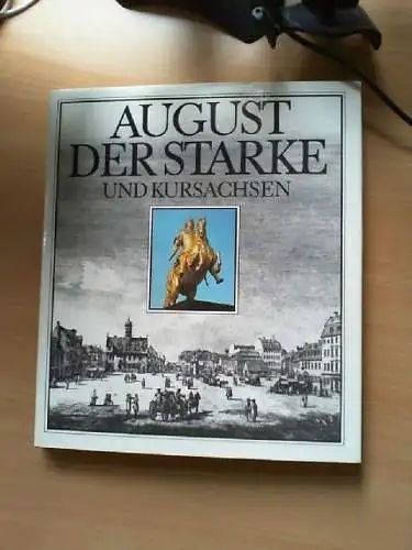 August der Starke und Kursachsen. Czok, Karl: