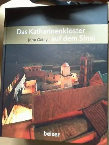 Das Katharinenkloster auf dem Sinai. John Galey. [Red.: Daniela Tivig] Galey, Jo