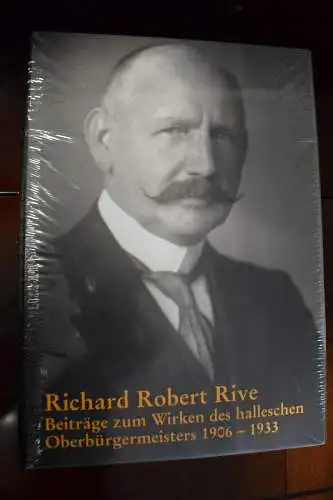 Richard Robert Rive, Beiträge zum Wirken des Halleschen Oberbürgermeisters