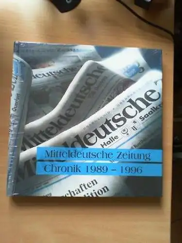 Von der "Freiheit" zur Mitteldeutschen Zeitung - Chronik 1989 - 1996