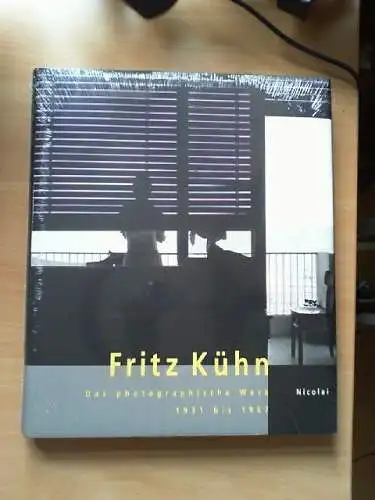 Fritz Kühn, das photographische Werk 1931 - 1967 : [erscheint für die Ausstellun