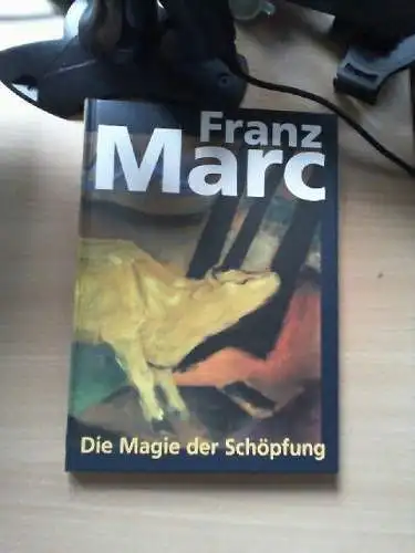 Franz Marc, die Magie der Schöpfung : [anlässlich der Ausstellung Franz Marc - d