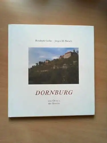 Dornburg - von Otto I. bis Goethe. Rosalinde Gothe. Fotogr. von Jürgen M. Pietsc