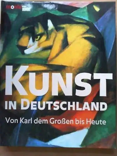 Kunst in Deutschland : von Karl dem Großen bis heute. Monte von DuMont Suckale,