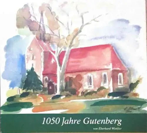 1050 Jahre Gutenberg. von. [Hrsg.: Gutenberger Kulturverein Sachsen-Anhalt e.V.]